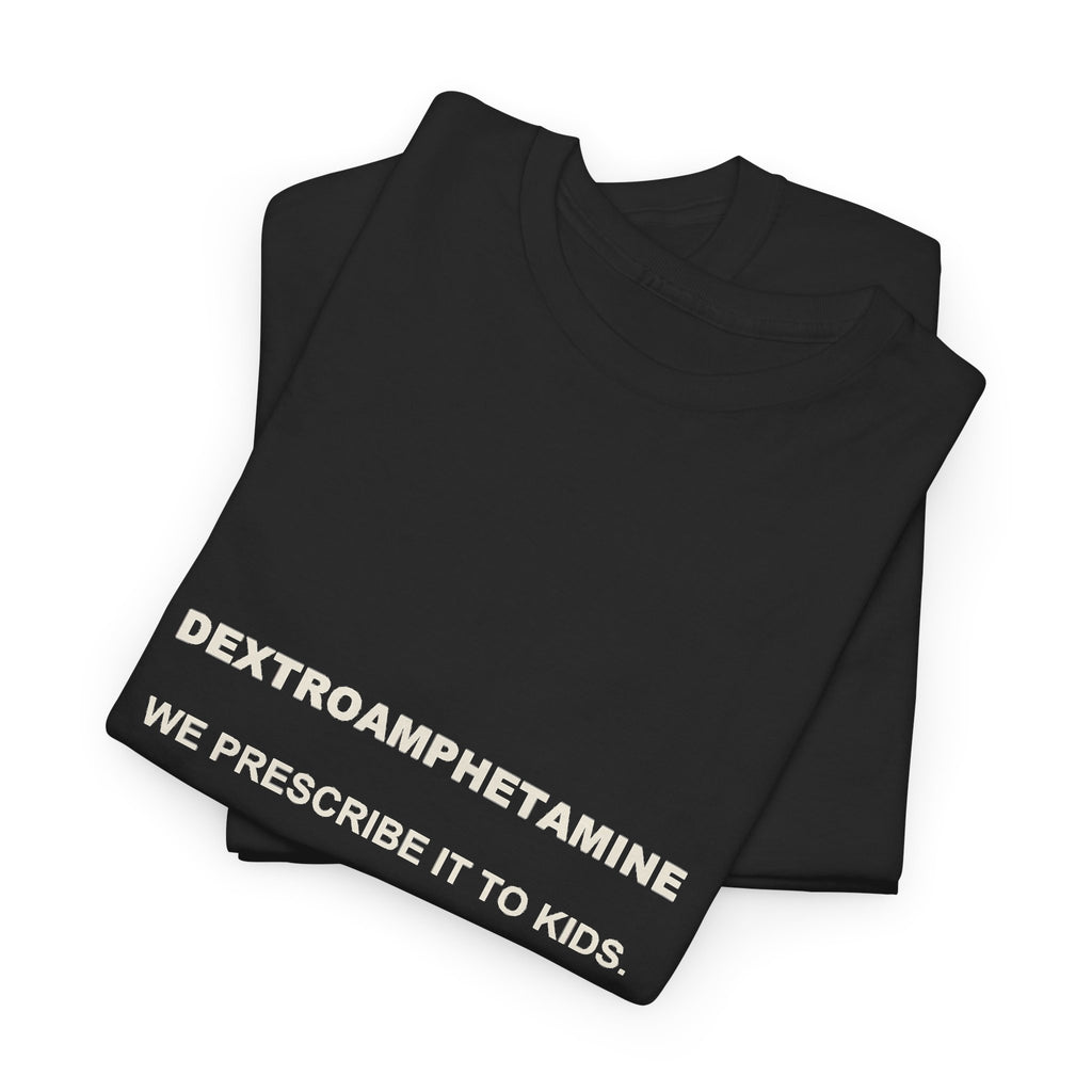 Dextroamphetamine — What Could Go Wrong?