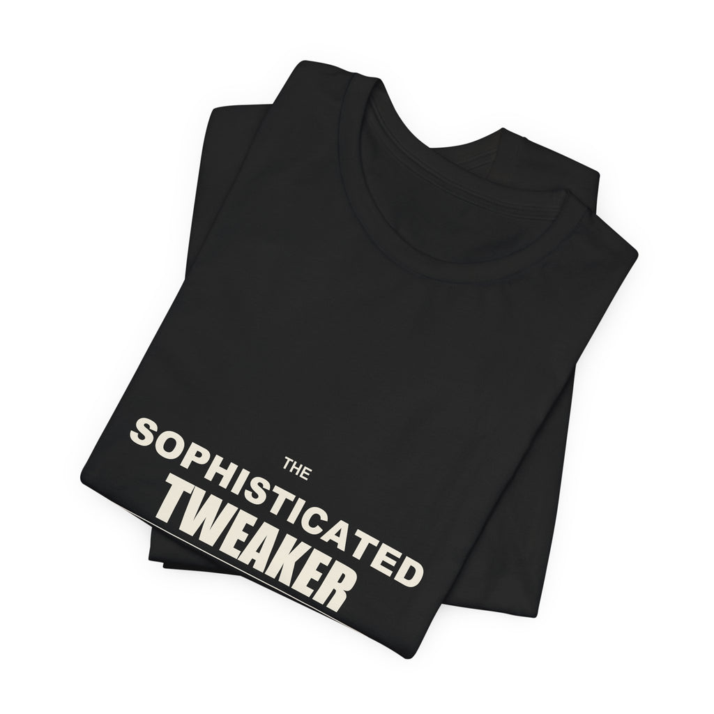 The Sophisticated Tweaker — Classic Tee