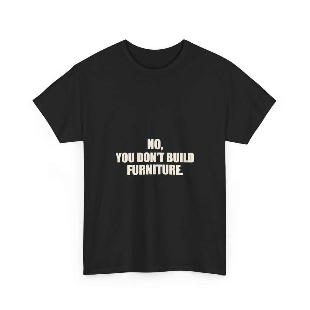 No, You Don’t Build Furniture