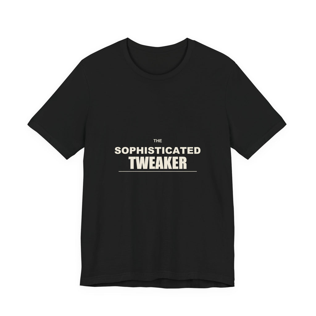 The Sophisticated Tweaker — Classic Tee