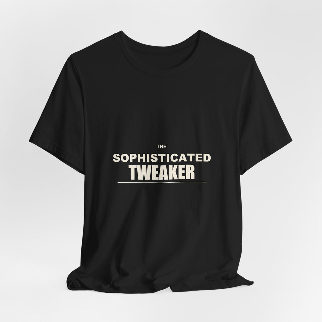 The Sophisticated Tweaker — Classic Tee